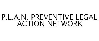 P.L.A.N. PREVENTIVE LEGAL ACTION NETWORK