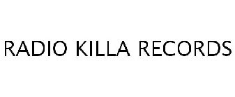 RADIO KILLA RECORDS