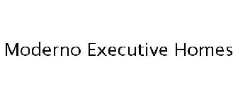 MODERNO EXECUTIVE HOMES