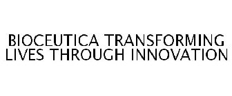 BIOCEUTICA TRANSFORMING LIVES THROUGH INNOVATION