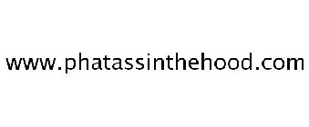 WWW.PHATASSINTHEHOOD.COM