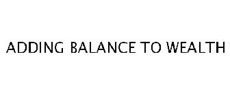 ADDING BALANCE TO WEALTH