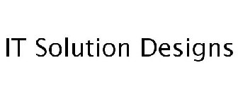 IT SOLUTION DESIGNS