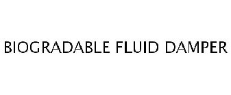 BIOGRADABLE FLUID DAMPER