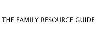 THE FAMILY RESOURCE GUIDE