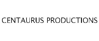 CENTAURUS PRODUCTIONS