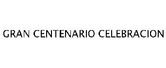 GRAN CENTENARIO CELEBRACION