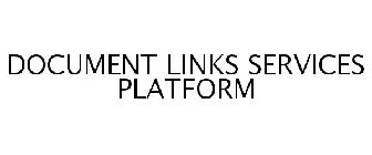 DOCUMENT LINKS SERVICES PLATFORM