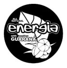 ALL NATURAL ENERGIA WITH BRAZILIAN GUARANA