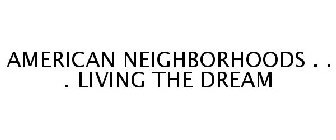 AMERICAN NEIGHBORHOODS . . . LIVING THE DREAM