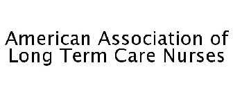 AMERICAN ASSOCIATION OF LONG TERM CARE NURSES