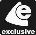 E EXCLUSIVE