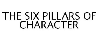 THE SIX PILLARS OF CHARACTER