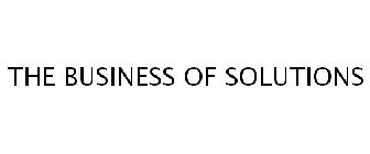 THE BUSINESS OF SOLUTIONS