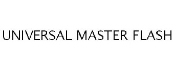 UNIVERSAL MASTER FLASH