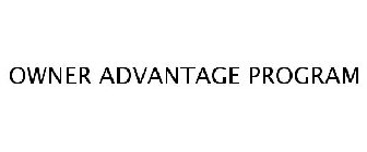 OWNER ADVANTAGE PROGRAM