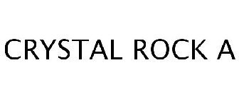 CRYSTAL ROCK A