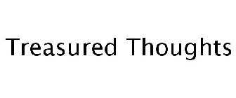 TREASURED THOUGHTS