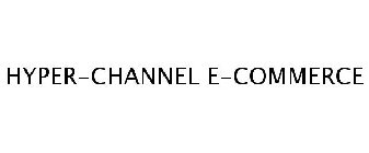 HYPER-CHANNEL E-COMMERCE