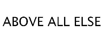 ABOVE ALL ELSE