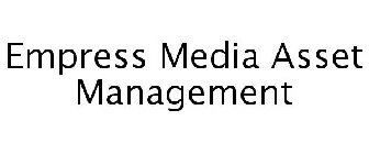 EMPRESS MEDIA ASSET MANAGEMENT