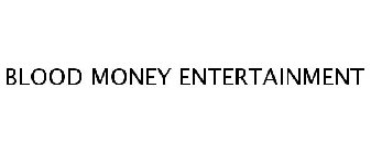 BLOOD MONEY ENTERTAINMENT