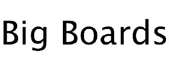 BIG BOARDS