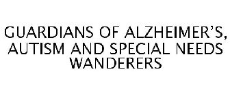 GUARDIANS OF ALZHEIMER'S, AUTISM AND SPECIAL NEEDS WANDERERS