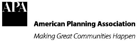 APA AMERICAN PLANNING ASSOCIATION MAKING GREAT COMMUNITIES HAPPEN