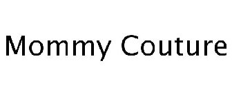 MOMMY COUTURE