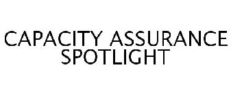 CAPACITY ASSURANCE SPOTLIGHT