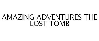 AMAZING ADVENTURES THE LOST TOMB