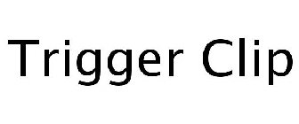 TRIGGER CLIP