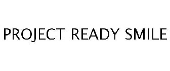 PROJECT READY SMILE