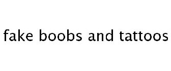 FAKE BOOBS AND TATTOOS