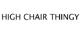 HIGH CHAIR THINGY