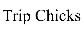 TRIP CHICKS