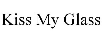 KISS MY GLASS