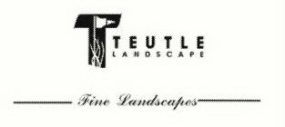 T TEUTLE LANDSCAPE FINE LANDSCAPES