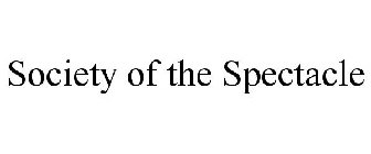SOCIETY OF THE SPECTACLE
