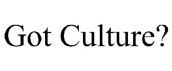 GOT CULTURE?