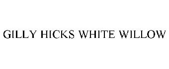 GILLY HICKS WHITE WILLOW