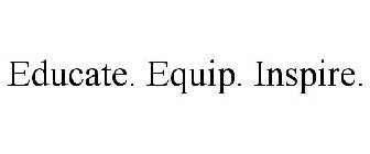 EDUCATE. EQUIP. INSPIRE.