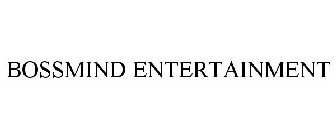 BOSSMIND ENTERTAINMENT