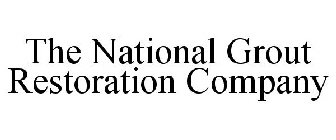 THE NATIONAL GROUT RESTORATION COMPANY