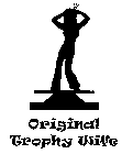 ORIGINAL TROPHY WIFE