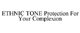ETHNIC TONE PROTECTION FOR YOUR COMPLEXION
