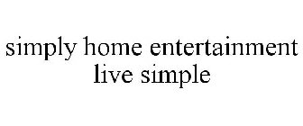 SIMPLY HOME ENTERTAINMENT LIVE SIMPLE