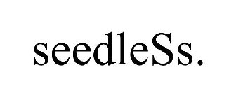 SEEDLESS.