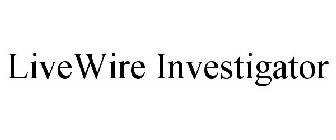 LIVEWIRE INVESTIGATOR